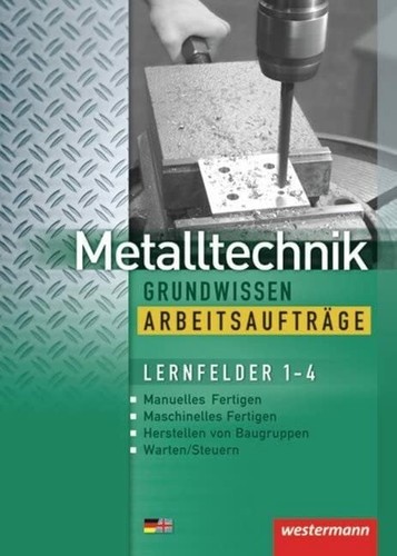 Metalltechnik grundwissen - metalltechnik,