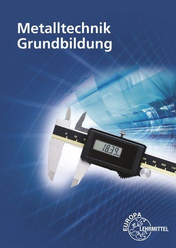 Metalltechnik grundbildung - metalltechnik,