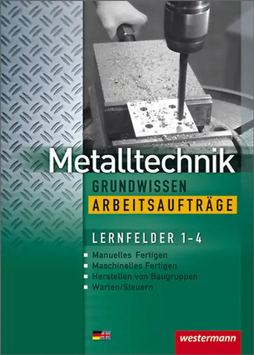 Metalltechnik grundwissen - metalltechnik,